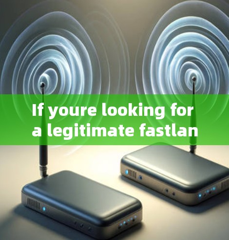 If youre looking for a legitimate fastlane or fastnet,you can search for it on websites like:
