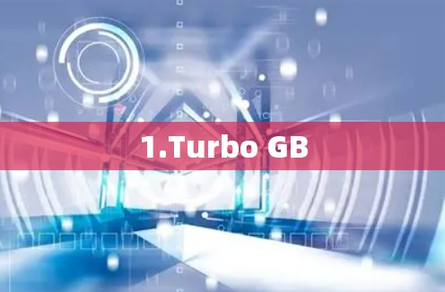 1.Turbo GB