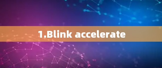 1.Blink accelerate