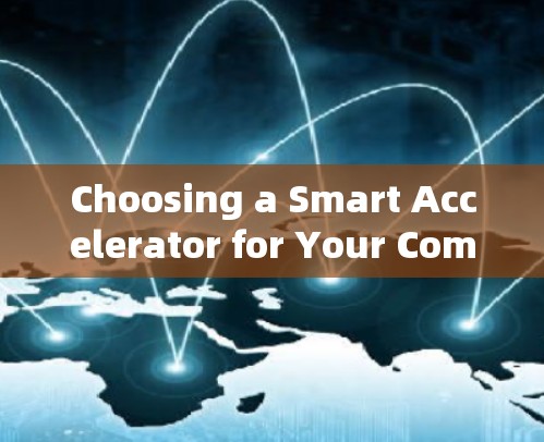 Choosing a Smart Accelerator for Your Computer