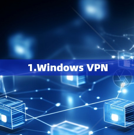 1.Windows VPN 1.Windows VPN