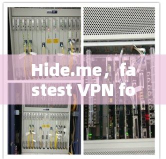 Hide.me，fastest VPN for All Your Needs