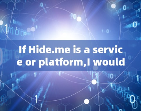 If Hide.me is a service or platform,I would need more context to provide specific instructions.
