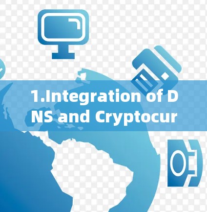 1.Integration of DNS and Cryptocurrency: