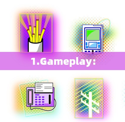1.Gameplay: 1.Gameplay: