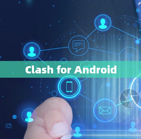 Clash for Android Clash for Android