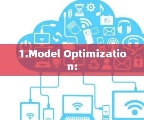1.Model Optimization: