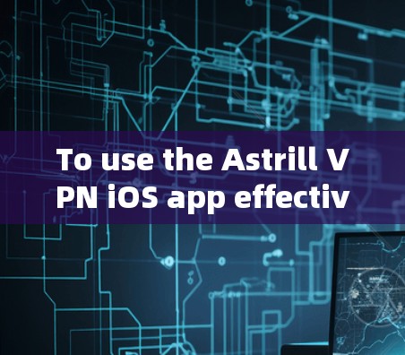 To use the Astrill VPN iOS app effectively,follow these steps: To use the Astrill VPN iOS app effectively,follow these steps:
