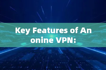 Key Features of Anonine VPN: